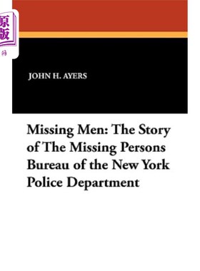 海外直订Missing Men: The Story of the Missing Persons Bureau of the New York Police Depa 失踪男子：纽约警察局失踪人
