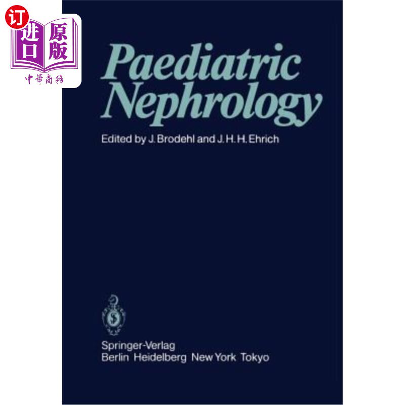 海外直订医药图书Paediatric Nephrology: Proceedings of the Sixth International Symposium of Paedi 儿童肾病:第六届儿