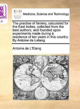 海外直订医药图书The Practise of Farriery, Calculated for the East Indies, Collected from the Bes 马蹄铁的实践，为东