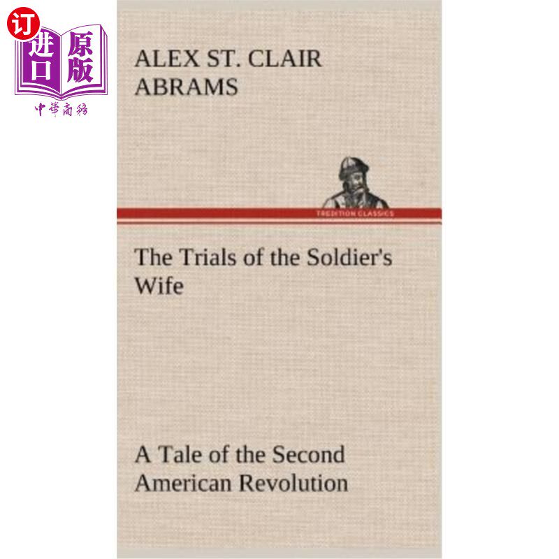 海外直订The Trials of the Soldier's Wife A Tale of the Second American Revolution 对士兵妻子的审判是第二次美国革命