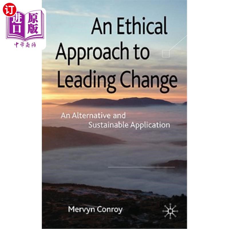 海外直订An Ethical Approach to Leading Change: An Alternative and Sustainable Applicatio 领导变革的伦理方法：一种替