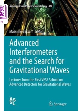 海外直订Advanced Interferometers and the Search for Gravitational Waves: Lectures from t 先进干涉仪与引力波搜索:第