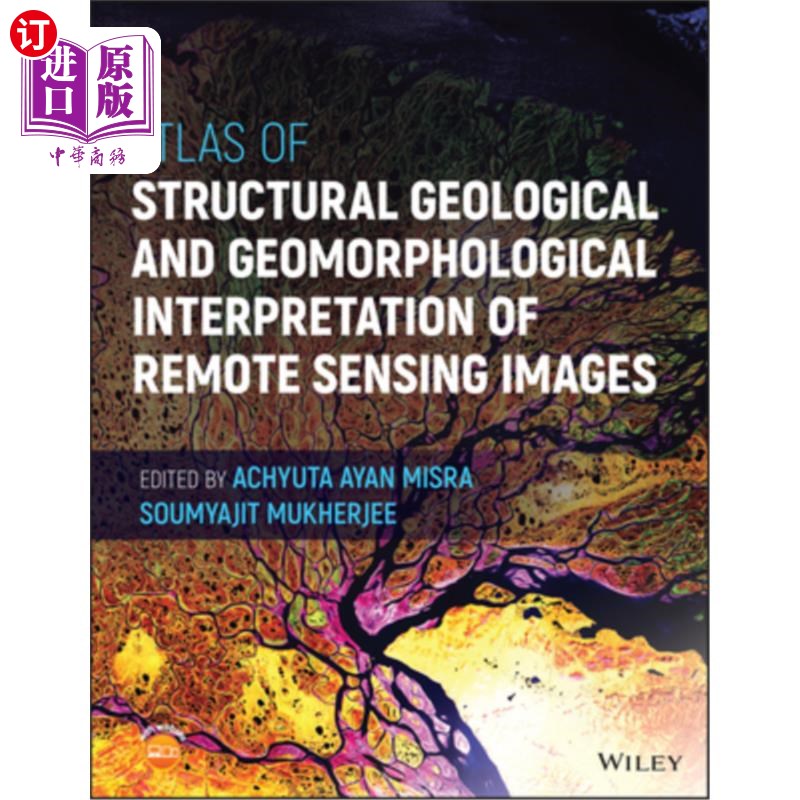 海外直订Atlas of Structural Geological and Geomorphological Interpretation of Remote Sen 构造地质与地貌遥感影像解译