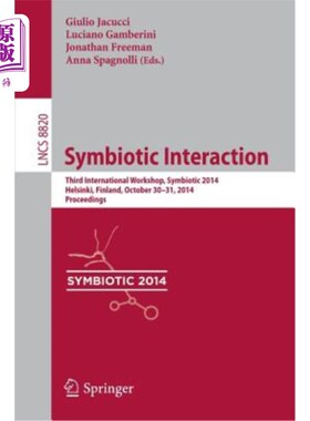 海外直订Symbiotic Interaction: Third International Workshop, Symbiotic 2014, Helsinki, F 共生互动：第三届国际研讨会