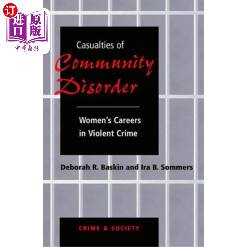 海外直订Casualties Of Community Disorder: Women's Careers In Violent Crime 社区混乱的伤亡:妇女在暴力犯罪中的职业
