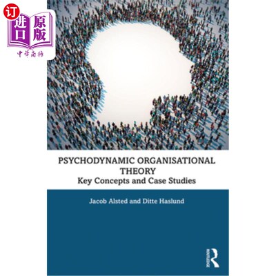 海外直订Psychodynamic Organisational Theory: Key Concepts and Case Studies 心理动力学组织理论:关键概念与案例研究