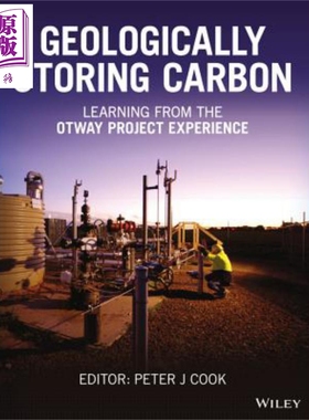 地质储存碳 学习奥特伟项目的经验 Geologically Storing Carbon Learning From The Otway Project Experience 英文版 Peter