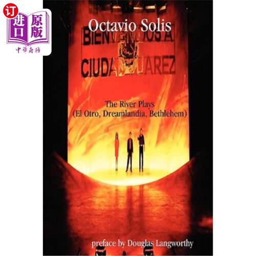 海外直订Octavio Solis: The River Plays (El Otro, Dreamlandia, Bethlehem) 奥克塔维奥·索利斯：《河流》剧目（埃尔奥特