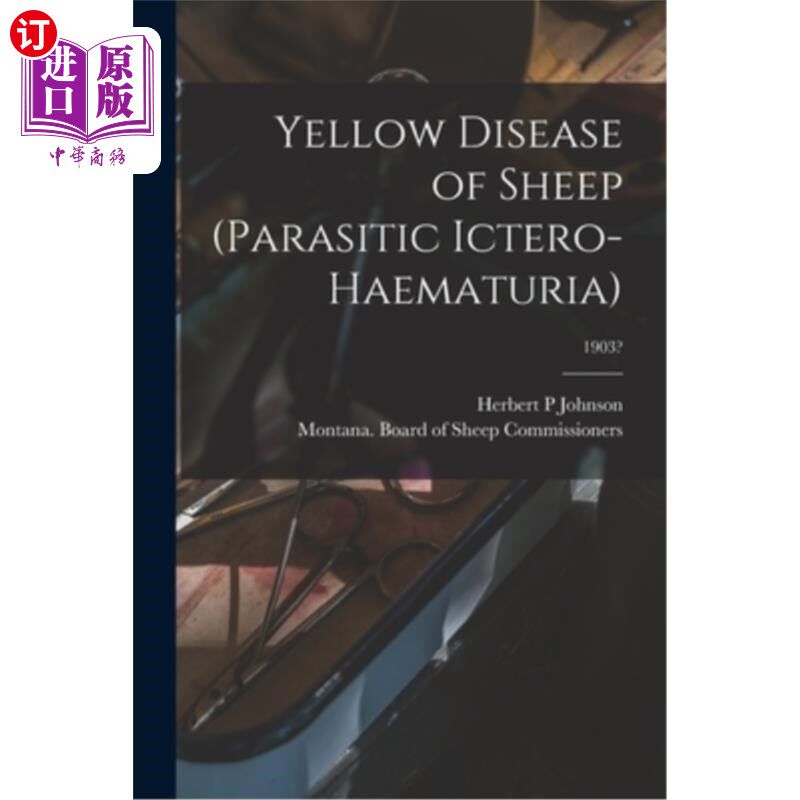 海外直订医药图书Yellow Disease of Sheep (Parasitic Ictero-haematuria); 1903? 绵羊黄色疾病(寄生虫性黄疸-血尿);1903年
