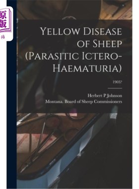 海外直订医药图书Yellow Disease of Sheep (Parasitic Ictero-haematuria); 1903? 绵羊黄色疾病(寄生虫性黄疸-血尿);1903年