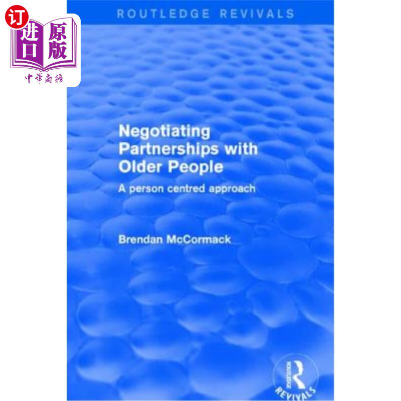 海外直订Negotiating Partnerships with Older People: A Person Centred Approach 与老年人谈判伙伴关系:以人为本的方法