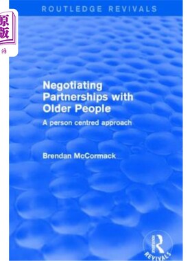 海外直订Negotiating Partnerships with Older People: A Person Centred Approach 与老年人谈判伙伴关系:以人为本的方法