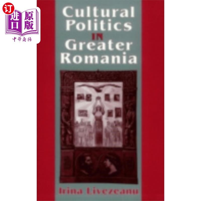 海外直订Cultural Politics in Greater Romania 大罗马尼亚的文化政治