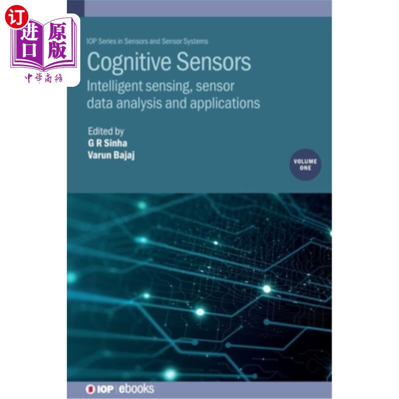 海外直订Cognitive Sensors, Volume 1: Intelligent sensing, sensor data analysis and appli 认知传感器，卷1：智能传感