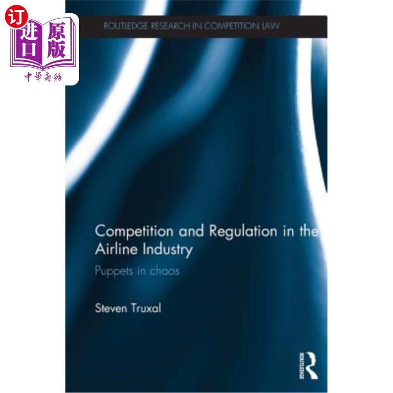 海外直订Competition and Regulation in the Airline Industry: Puppets in Chaos 航空业的竞争与监管：混乱中的木偶