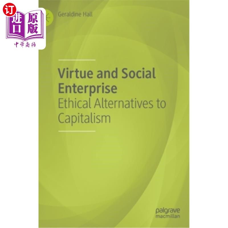 海外直订Virtue and Social Enterprise: Ethical Alternatives to Capitalism 美德与社会企业:资本主义的伦理替代品