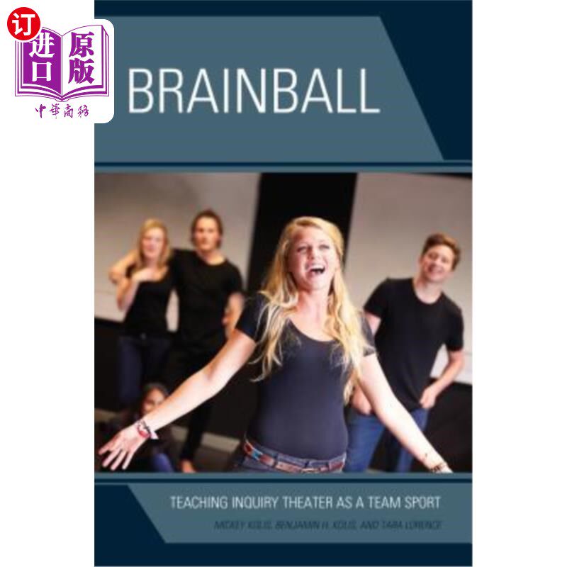 海外直订Brainball: Teaching Inquiry Theater as a Team Sport 脑球：将探究剧场作为团队运动进行教学