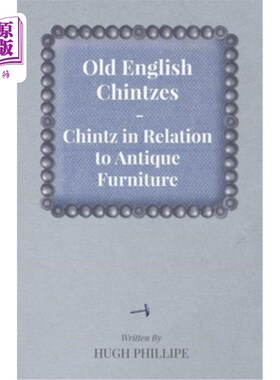 海外直订Old English Chintzes - Chintz in Relation to Antique Furniture 古英语Chintzes - Chintz与古董家具的关系
