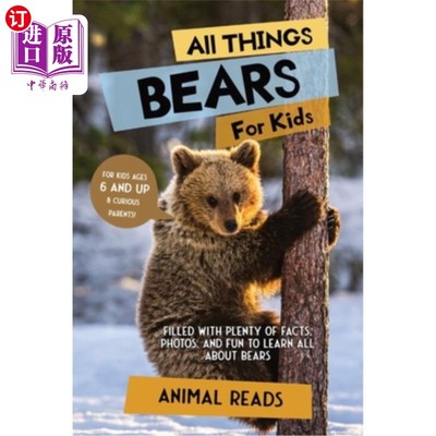 海外直订All Things Bears For Kids: Filled With Plenty of Facts, Photos, and Fun to Learn 给孩子们的所有关于熊的事情