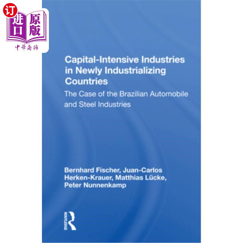 海外直订Capital-Intensive Industries in Newly Industrializing Countries: The Case of the 新兴工业化国家的资本密集型