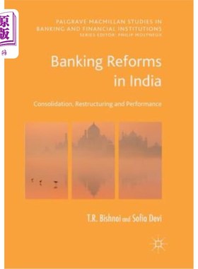 海外直订Banking Reforms in India: Consolidation, Restructuring and Performance 印度银行业改革:整合、重组与绩效