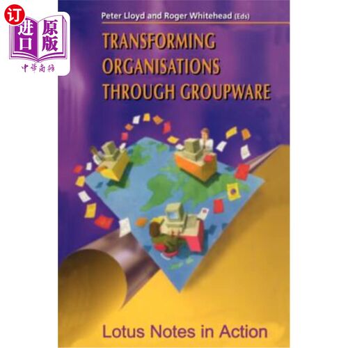 海外直订Transforming Organisations Through Groupware: Lotus Notes in Action 通过群件改造组织：Lotus Notes在行动