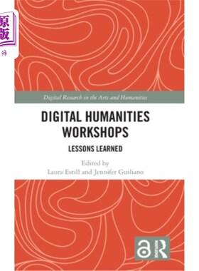 海外直订Digital Humanities Workshops: Lessons Learned 数字人文学科研讨会:经验教训