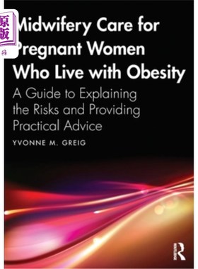 海外直订医药图书Midwifery Care For Pregnant Women Who Live With Obesity: A Guide to Explaining t Midwif