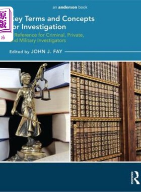 海外直订Key Terms and Concepts for Investigation: A Reference for Criminal, Private, and 调查的关键术语和概念:刑事