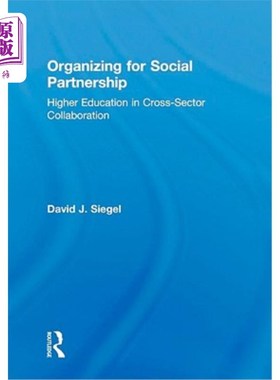 海外直订Organizing for Social Partnership: Higher Education in Cross-Sector Collaboratio 组织社会伙伴:高等教育跨界