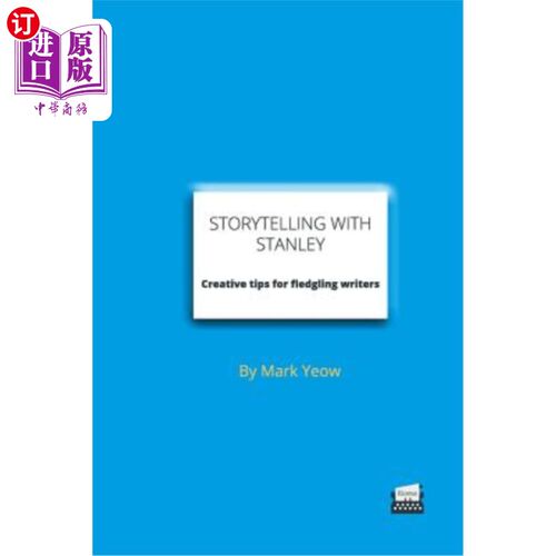 海外直订Storytelling With Stanley: Creative techniques for fledgling writers 与斯坦利一起讲故事:初出茅庐的作家的创