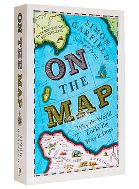 On The Map Why the world looks the way it does 英文原版 在地图上 世界为什么会是这个样子 Simon Garfield【中商原版】