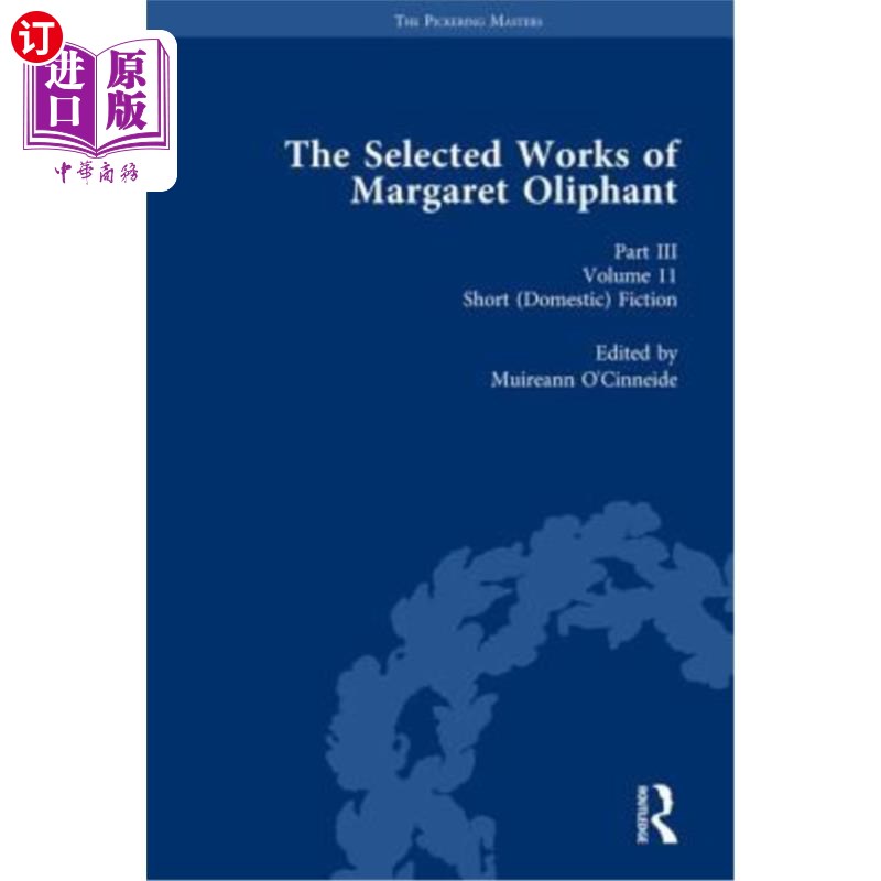海外直订The Selected Works of Margaret Oliphant, Part III Volume 11: Short (Domestic) Fi 玛格丽特·奥列芬特选集第三