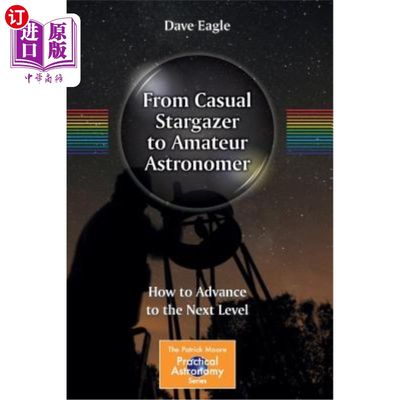 海外直订From Casual Stargazer to Amateur Astronomer: How to Advance to the Next Level 从业余天文爱好者到业余天文学