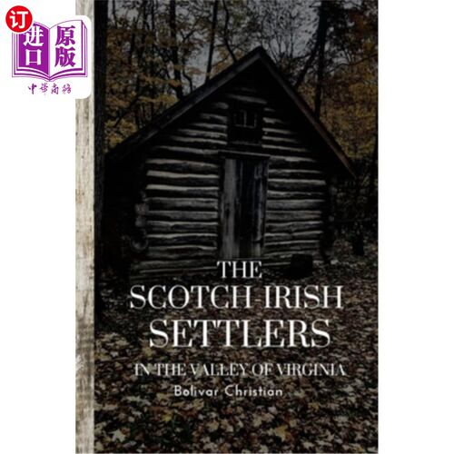 海外直订The Scotch-Irish Settlers in the Valley of Virginia 在弗吉尼亚山谷的苏格兰-爱尔兰移民