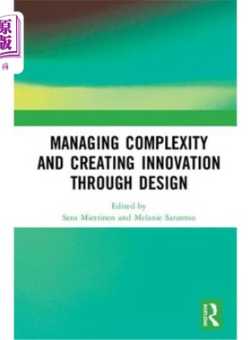 海外直订Managing Complexity and Creating Innovation through Design 通过设计管理复杂性和创造创新