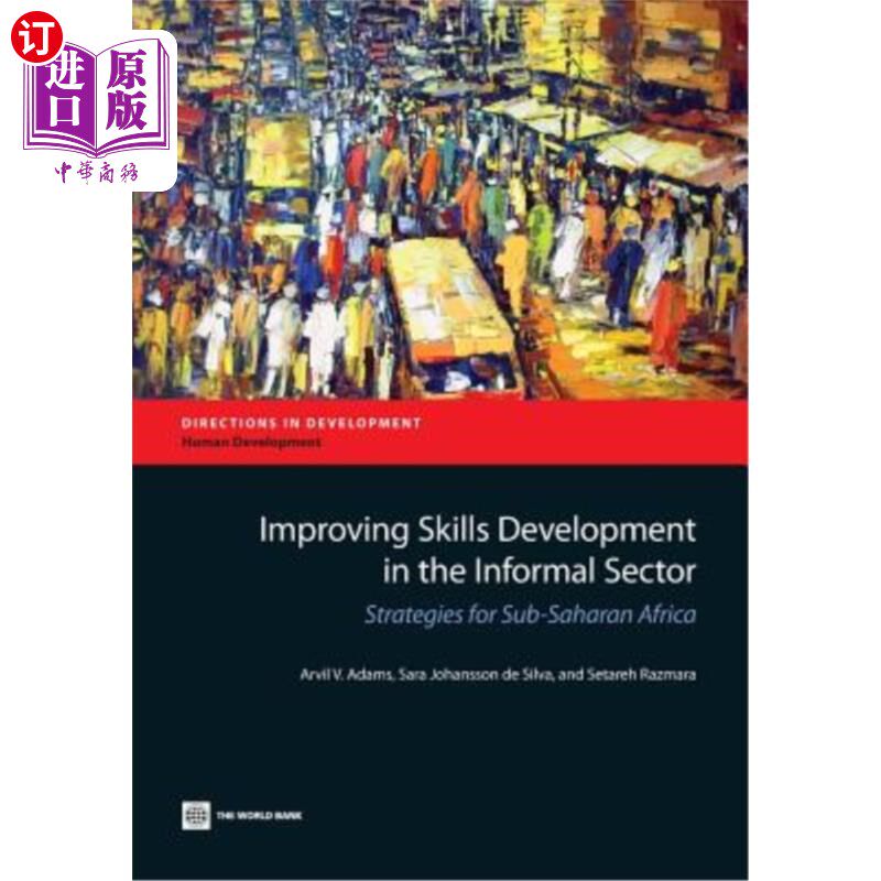 海外直订Improving Skills Development in the Informal Sector: Strategies for Sub-Saharan  改善非正规部门的技能发展：