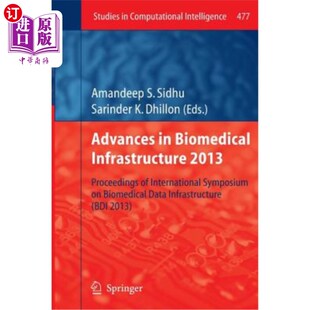 海外直订Advances in Biomedical Infrastructure 2013: Proceedings of International Symposi 2013年生物医学基础设施进展
