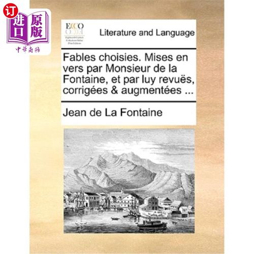 海外直订法语 Fables Choisies. Mises En Vers Par Monsieur de La Fontaine, Et Par Luy Revus, Co 寓言精选。我是方丹先