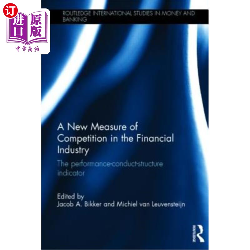 海外直订A New Measure of Competition in the Financial Industry: The Performance-Conduct- 金融业竞争的新测度:绩效-行