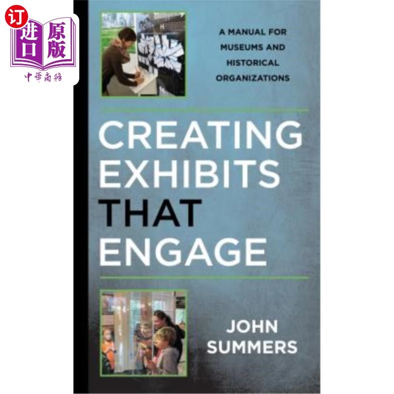 海外直订Creating Exhibits That Engage: A Manual for Museums and Historical Organizations 制作吸引人的展品：博物馆和历史