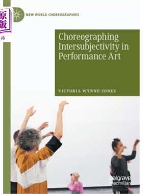 海外直订Choreographing Intersubjectivity in Performance Art 行为艺术中的主体间性编舞