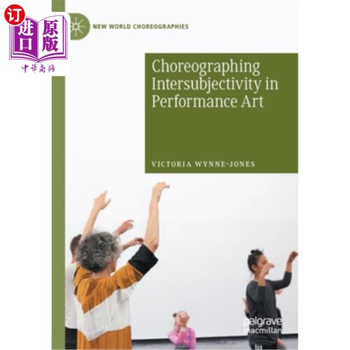 海外直订Choreographing Intersubjectivity in Performance Art 行为艺术中的主体间性编舞