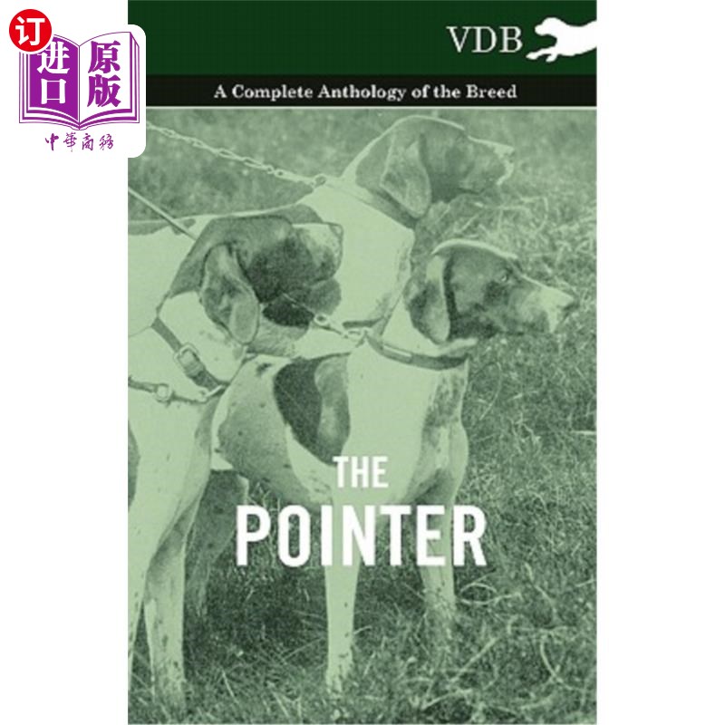 海外直订The Pointer - A Complete Anthology of the Breed 指针-品种的完整选集