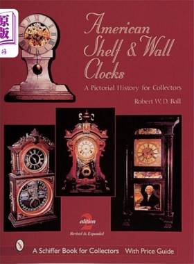海外直订American Shelf and Wall Clocks: A Pictorial Hist... 美国架上挂钟:收藏家的画报历史