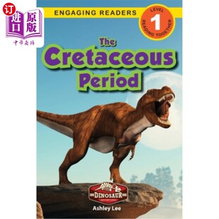 海外直订The Cretaceous Period: Dinosaur Adventures (Engaging Readers, Level 1) 白垩纪:恐龙冒险(吸引读者，1级)