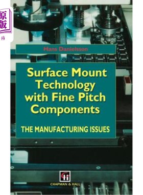海外直订Surface Mount Technology with Fine Pitch Components: The Manufacturing Issues 精密螺距元件表面贴装技术:制造