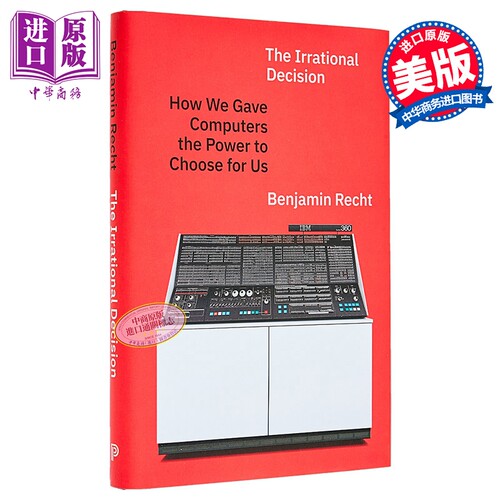 非理性决策 我们如何把选择权交给了计算机 英文原版 The Irrational Decision Benjamin Recht【中商原版】