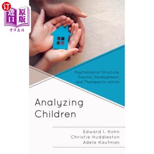 海外直订医药图书Analyzing Children: Psychological Structure, Trauma, Development, and Therapeuti 儿童分析:心理结构