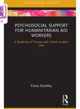 海外直订医药图书Psychosocial Support for Humanitarian Aid Workers: A Roadmap of Trauma and Criti 人道主义援助工作者